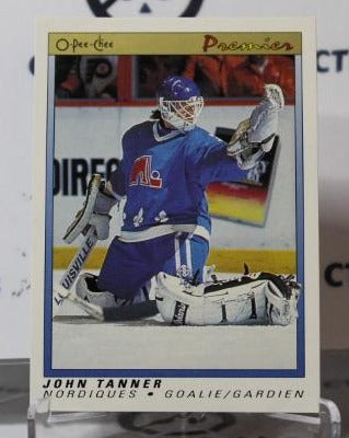 JOHN TANNER # 118 O-PEE CHEE PREMIER 1990-91 HOCKEY NHL GOALTENDER  QUEBEC NORDIQUES CARD