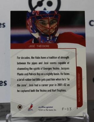 JOSE THEODORE # F-13 IN THE GAME 2003-04 HOCKEY NHL GOALTENDER MONTREAL CANADIANS CARD